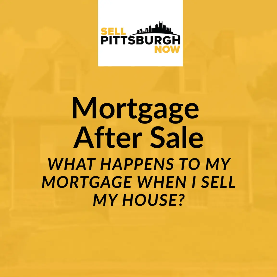 What Happens to My Mortgage When I Sell My House