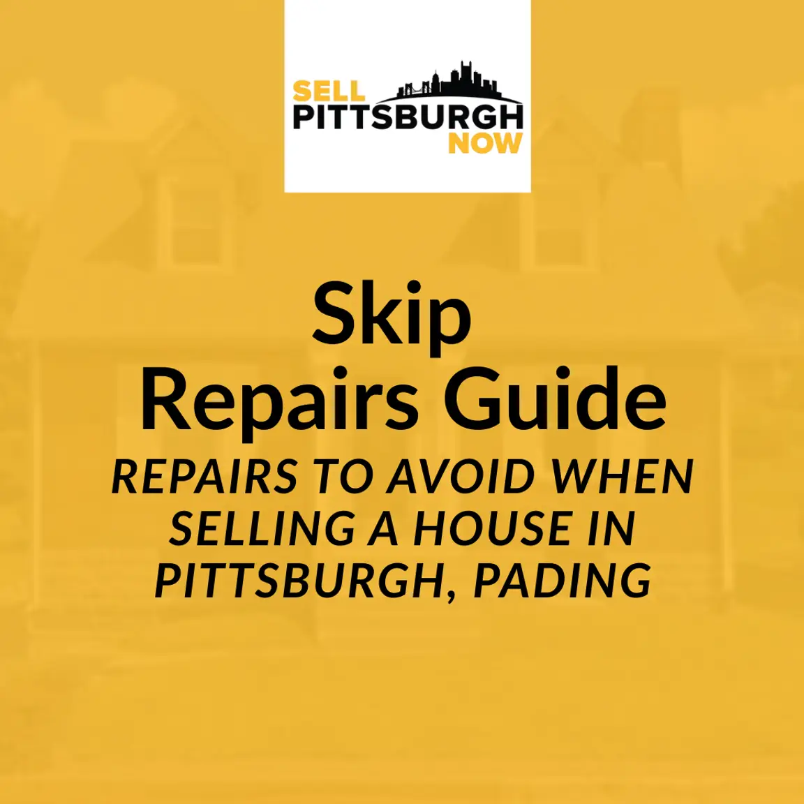 Repairs To Avoid When Selling a House in Pittsburgh, PAding