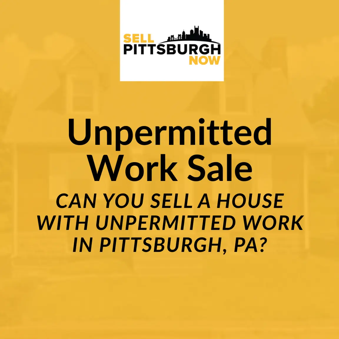Can You Sell a House With Unpermitted Work in Pittsburgh, PA