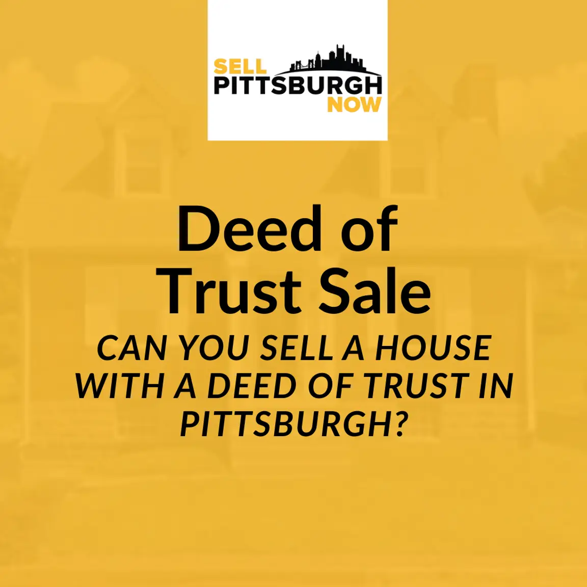 Can You Sell a House With a Deed of Trust in Pittsburgh