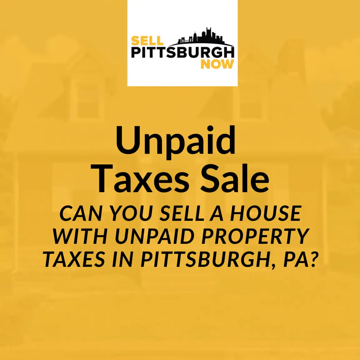 Can You Sell a House With Unpaid Property Taxes in Pittsburgh, PA