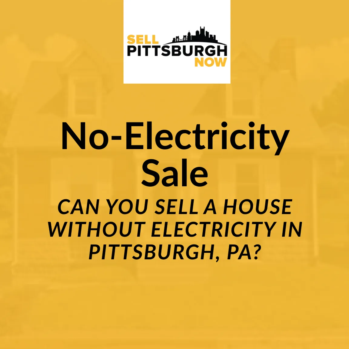 Can You Sell a House Without Electricity in Pittsburgh, PA