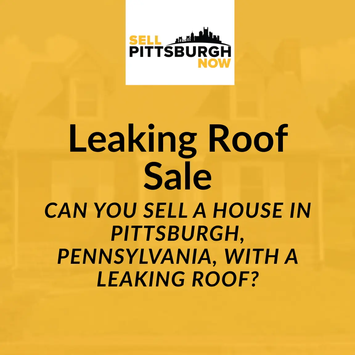 Can You Sell a House in Pittsburgh, Pennsylvania, With a Leaking Roof