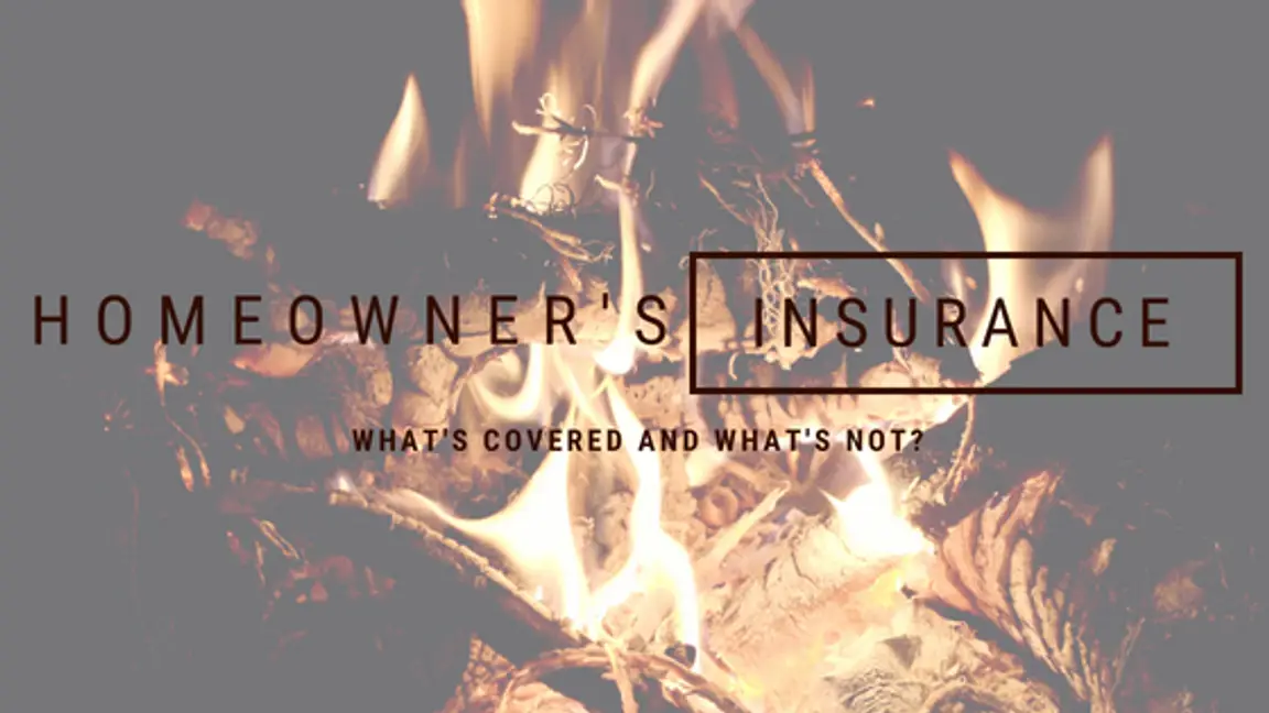 Homeowner's Insurance - What's Covered and What's Not?