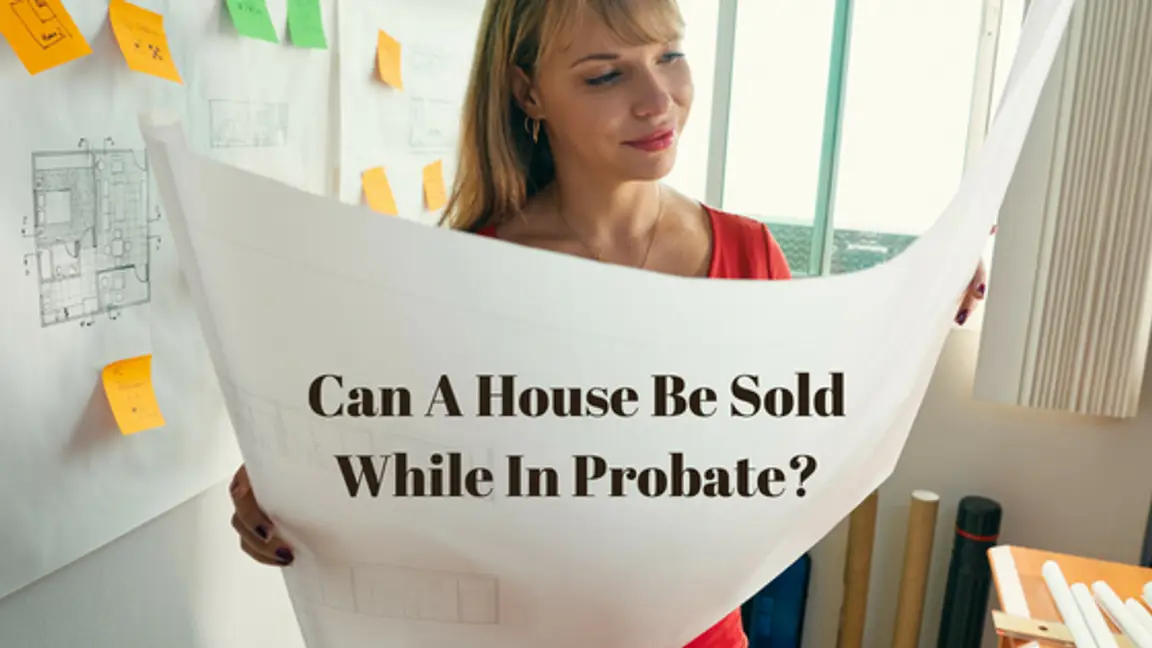 Can A House Be Sold While In Probate_