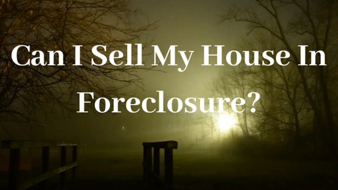 Can I Sell My House In Foreclosure?