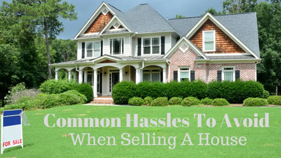 Common Hassles To Avoid When Selling A House