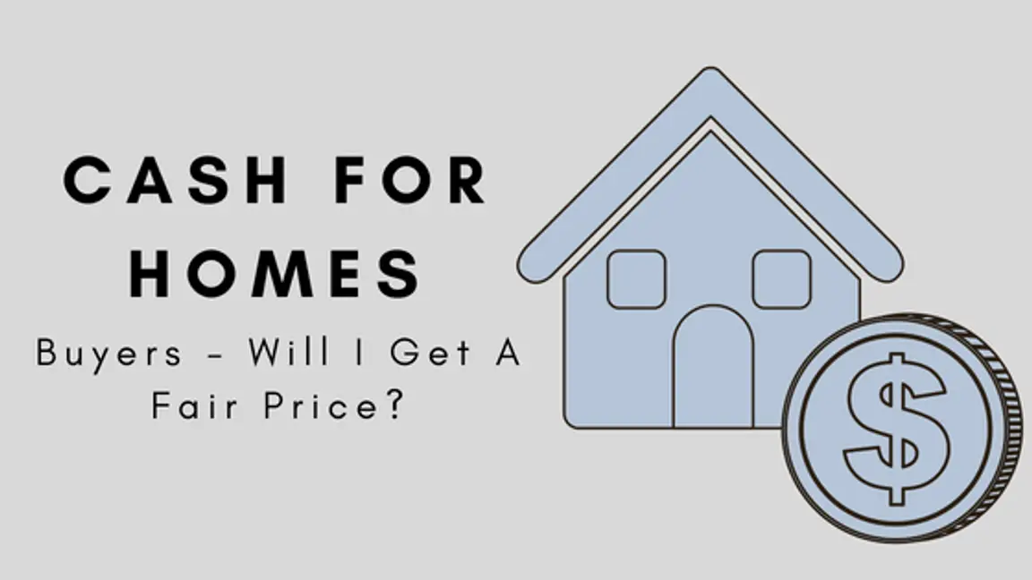 Cash For Homes - Buyers - Will I Get A Fair Price?