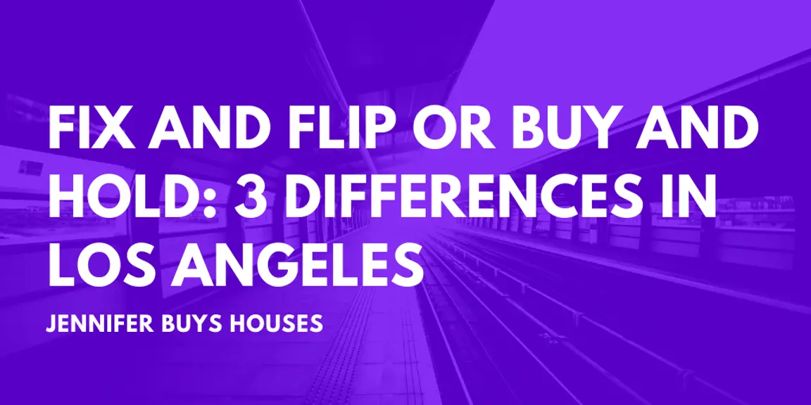 Fix and Flip or Buy and Hold