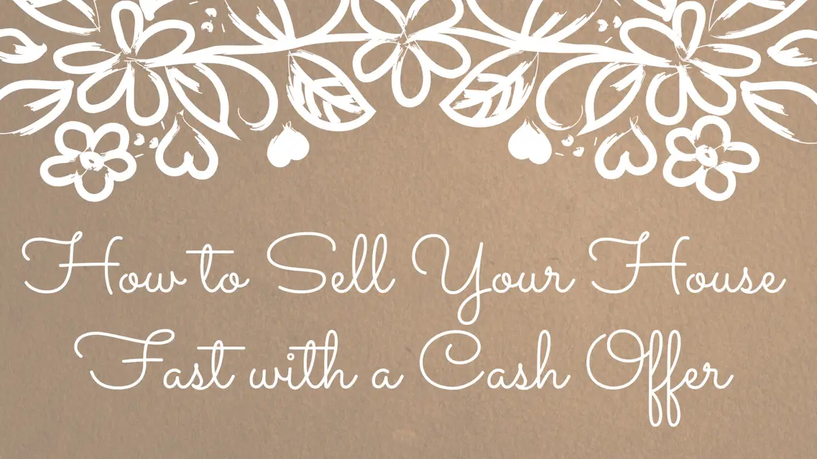 How to Sell Your House Fast with a Cash Offer