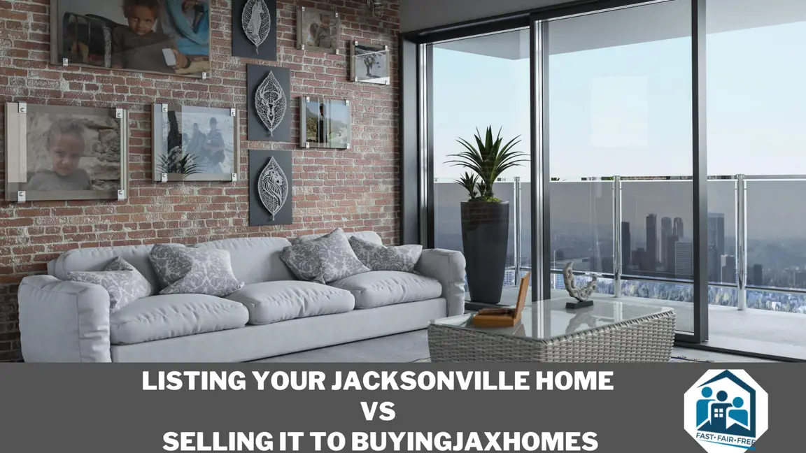 Listing Your Jacksonville Home vs selling it to buyingjaxhomes
