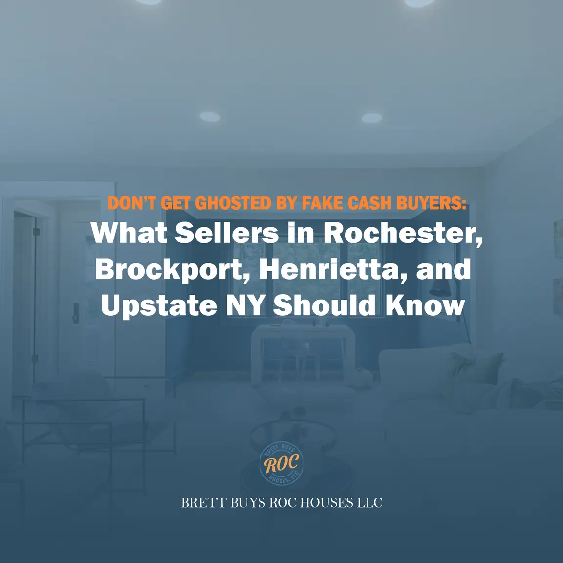 Don’t Get Ghosted by Fake Cash Buyers: What Sellers in Rochester, Brockport, Henrietta, and Upstate NY Should Know