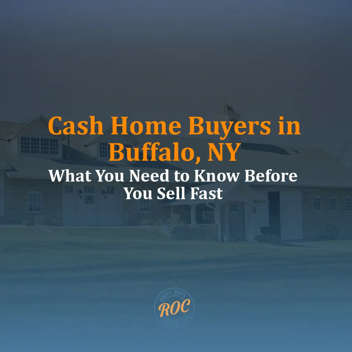 Cash Home Buyers in Buffalo, NY: What You Need to Know Before You Sell Fast