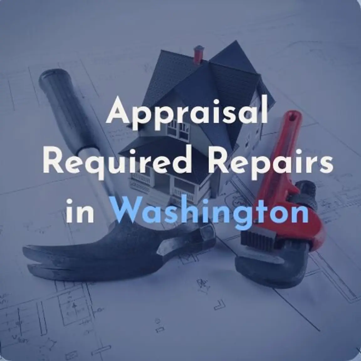 Home Appraisal Repairs Needed for a House Sale in Washington