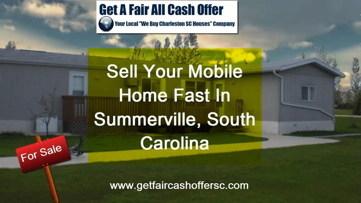 We Buy Mobile Homes in Summerville SC