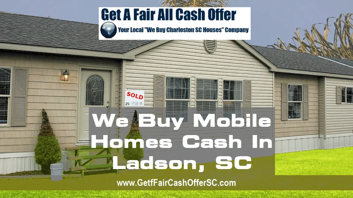 We Buy Mobile Homes Cash in Ladson SC
