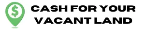 Cash For Your Vacant Land