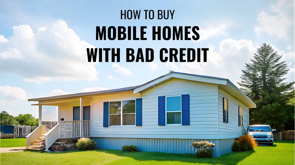 How to Buy Mobile Homes with Bad Credit