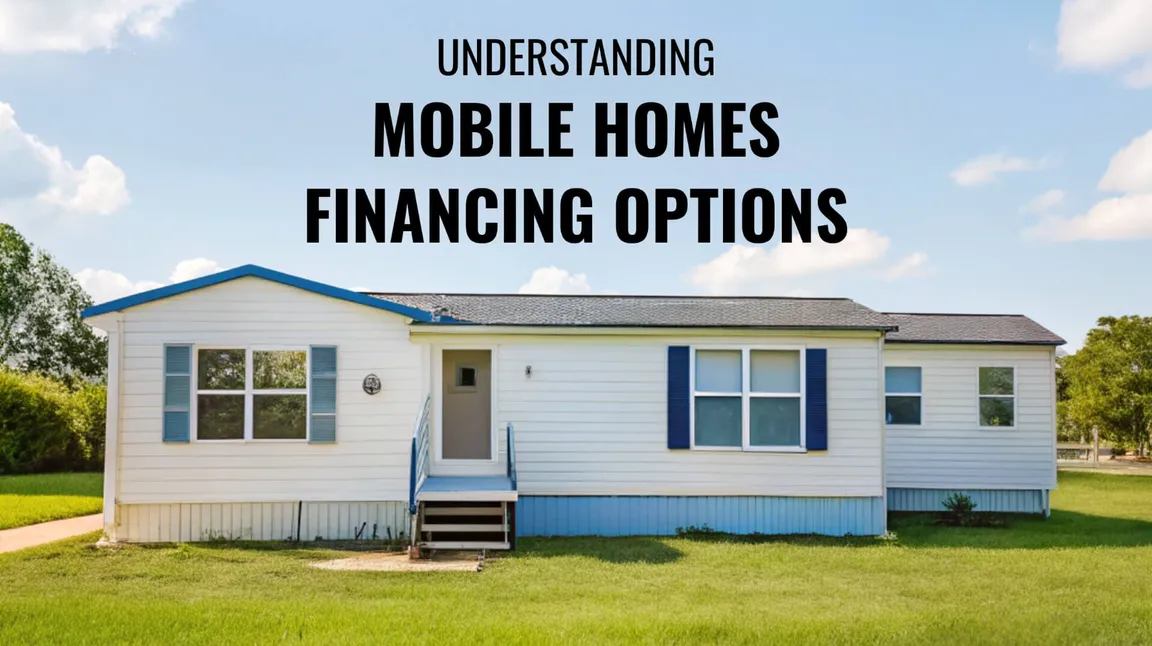Understanding Mobile Homes Financing Options