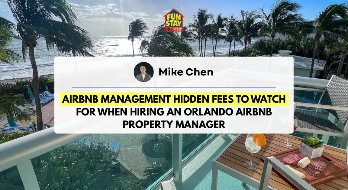 Airbnb Management Hidden Fees to Watch For When Hiring an Orlando Airbnb Property Manager