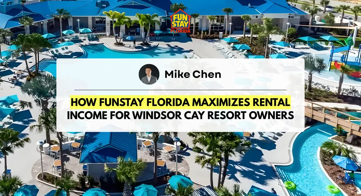 How FunStay Florida Maximizes Rental Income for Windsor Cay Resort Owners