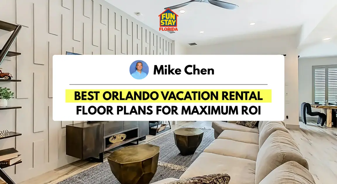 Best Orlando Vacation Rental Floor Plans for ROI (2026)