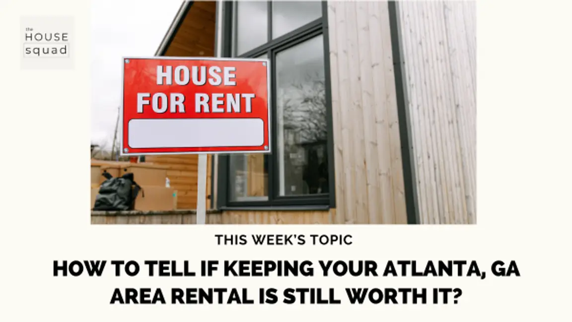 How to Tell If Keeping Your Atlanta, GA area Rental Is Still Worth It?