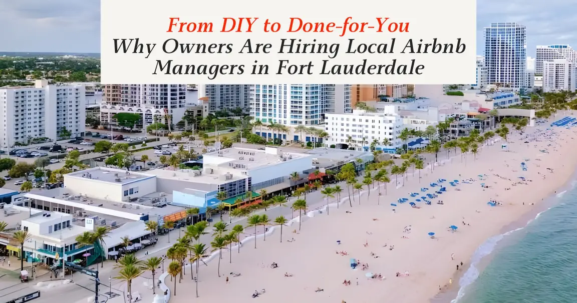 From DIY to Done-for-You: Why Owners Are Hiring Local Airbnb Managers in Fort Lauderdale