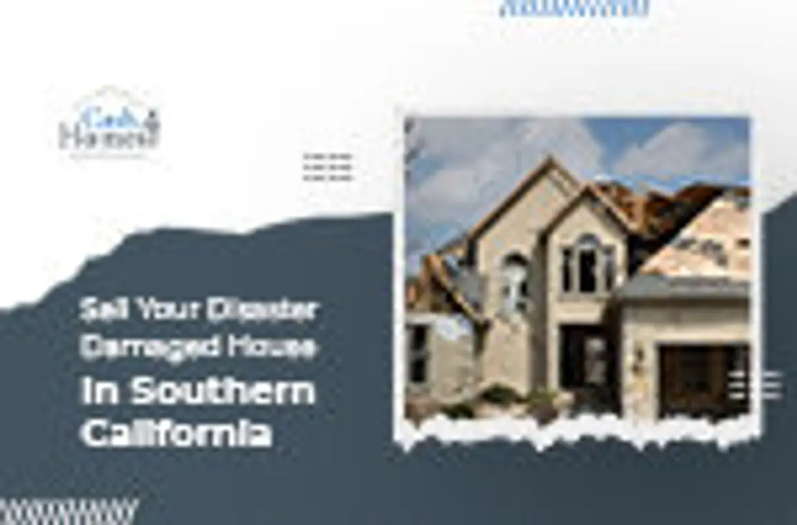 How To Sell Your Disaster Damaged House In Southern California?