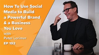 EP 192: How To Use Social Media to Build A Powerful Brand & A Business You Love w/ Record Producer Turned Real Estate Agent, Peter Lorimer