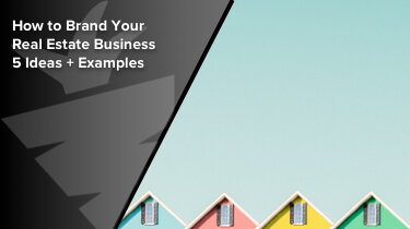 How to Brand Your Real Estate Business 5 Ideas and Examples
