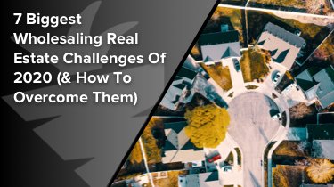 Featured Biggest Wholesaling Real Estate Challenges Of 2020
