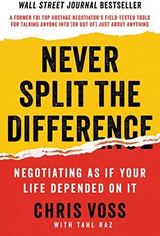 Never Split the Difference: Negotiating As If Your Life Depended On It by
