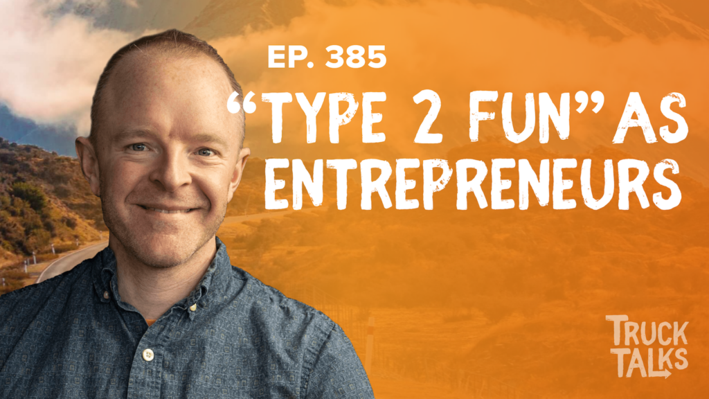Pressing Through Pain to Grow as Entrepreneurs AKA Type 2 Fun | Trevor Truck Talk