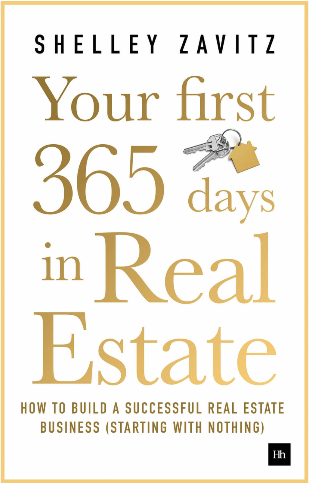 Your First 365 Days in Real Estate How to build a successful real estate business (starting with nothing)