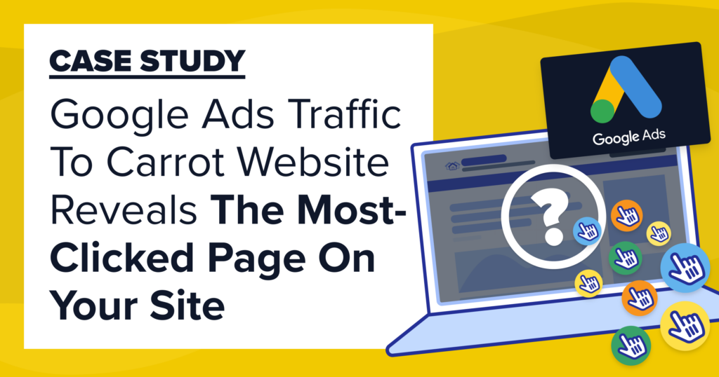 The cover image for ehe most-clicked page on your site: a case study on Google Ads traffic to a Carrot website. 