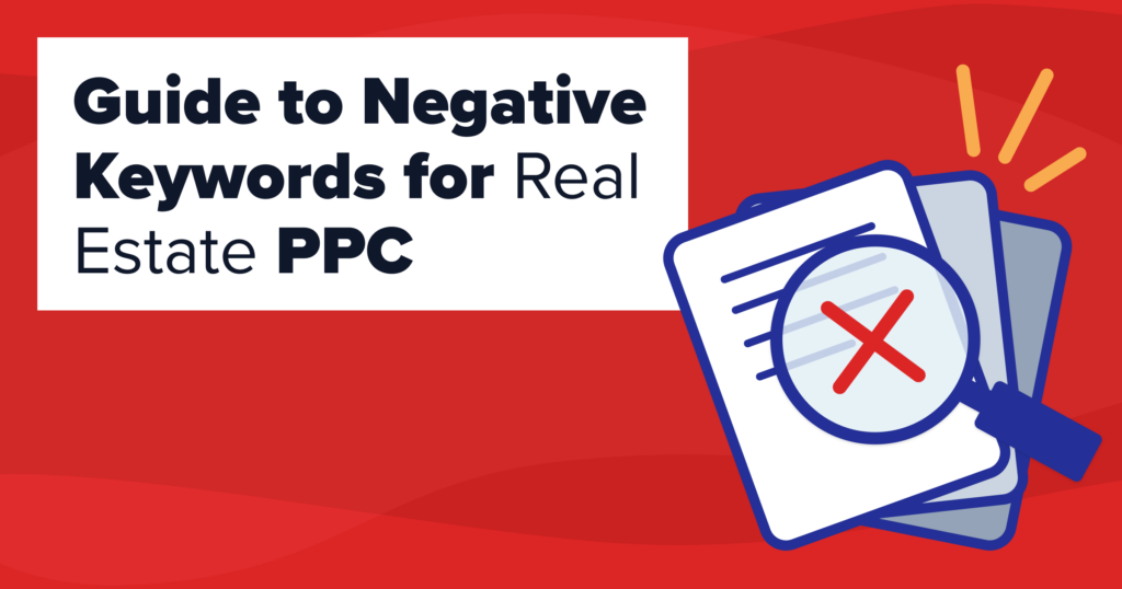 The image shows some text with a graphic of a magnifying glass hovering over papers. There is a red "X" under the magnifying glass. The text reads, "Guide to Negative Keywords for Real Estate PPC."