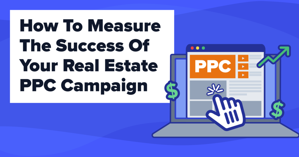 The image shows some text with a graphic of a laptop displaying a PPC report. The text reads, "How to Measure the Success of Your Real Estate PPC Campaign." 