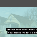 protect your investment and sell your house as is