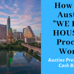 How Does The Austin We Buy Houses Process Work? Selling A House As Is