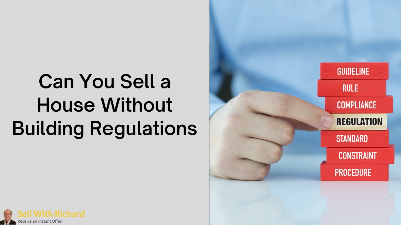 Can you sell a house without building regulations Sell With Richard