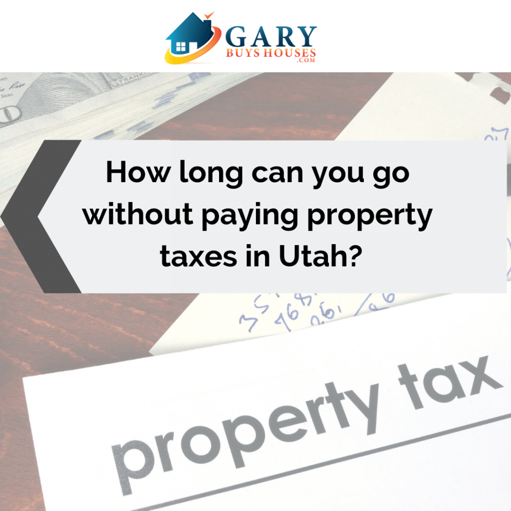 how-long-can-you-go-without-paying-property-taxes-in-utah