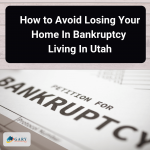 How to Avoid Losing Your Home In Bankruptcy Living In Utah