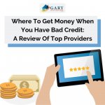 Where To Get Money When You Have Bad Credit: A Review Of Top Providers