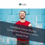 How Utah House Buying Companies Purchase Homes Hassle Free