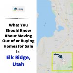 What You Should Know About Moving Out of or Buying Homes for Sale In Elk Ridge, Utah