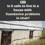 Is it safe to live in a house with foundation problems in Utah