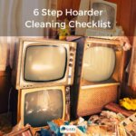 6 Step Hoarder Cleaning Checklist