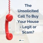 The Unsolicited Call To Buy Your House - Legit or Scam?