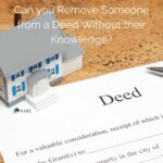 Can you Remove Someone from a Deed Without their Knowledge?